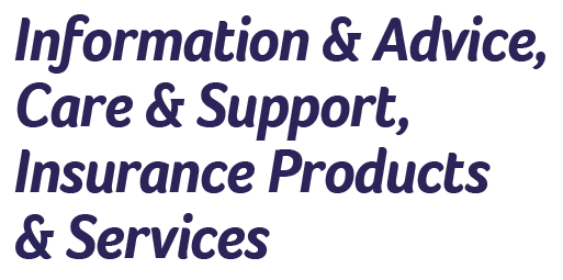 Information & Advice, Care & Support, Insurance Products & Services