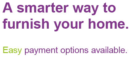 A smarter way to furnish your home. Easy payment options available.